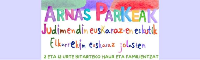 Arnas Parkeak ekimena bueltan dugu!!! Elkarrekin euskaraz jolasten!!!